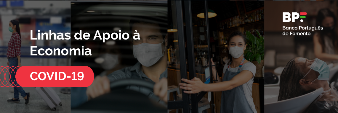 Banco Português de Fomento Linhas de Apoio à Economia COVID-19 Banco Português de Fomento Linhas de Apoio à Economia COVID-19