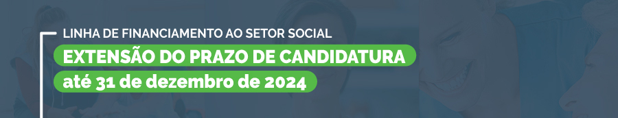 Linha de Financiamento ao Setor Social: prazo de candidaturas alargado até 31 de dezembro