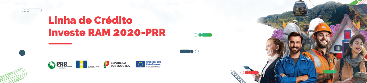 Linha de Crédito Investe RAM 2020 - PRR - Apoiar o investimento e minimizar os problemas estruturais de liquidez das empresas na Região Autónoma da Madeira Linha de Crédito Investe RAM 2020 - PRR - Apoiar o investimento e minimizar os problemas estruturais de liquidez das empresas na Região Autónoma da Madeira